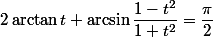 2\arctan t+\arcsin\dfrac{1-t^2}{1+t^2}=\dfrac{\pi}2